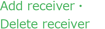 Add receiver- Delete receiver