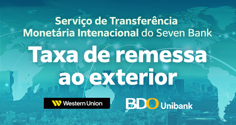 Serviço de Transferência Monetária Intenacional do Seven Bank Taxa de remessa ao exterior
